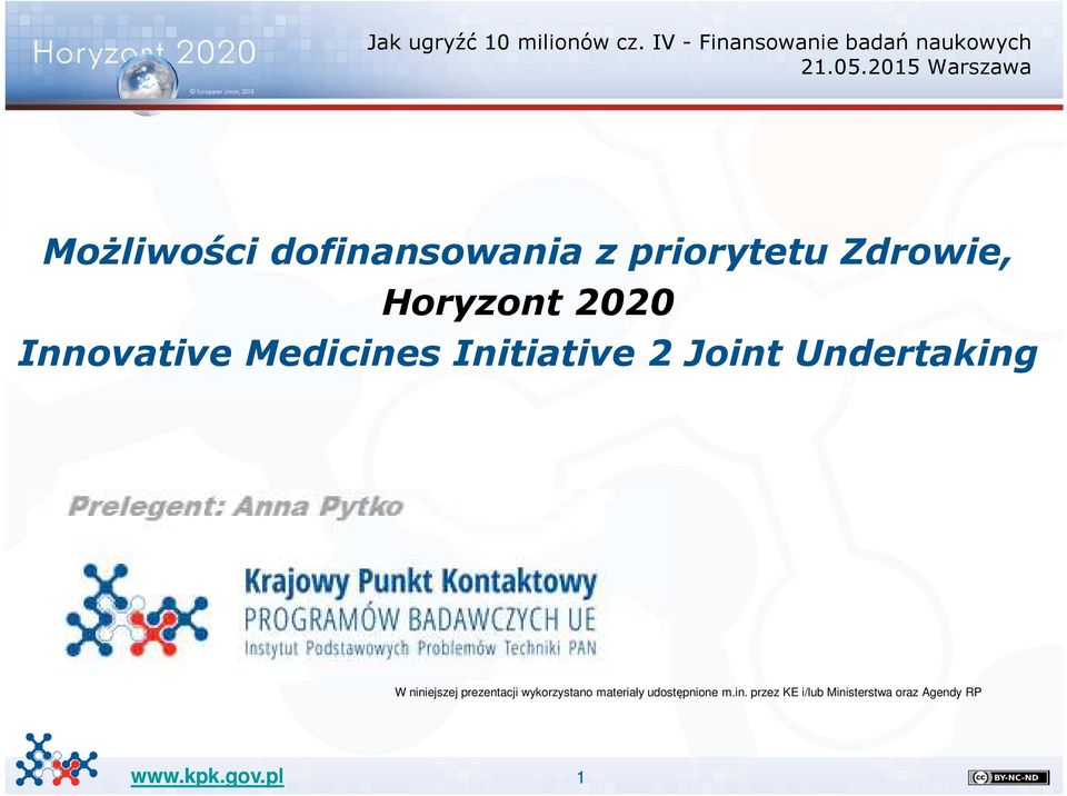 Innovative Medicines Initiative 2 Joint Undertaking W niniejszej prezentacji