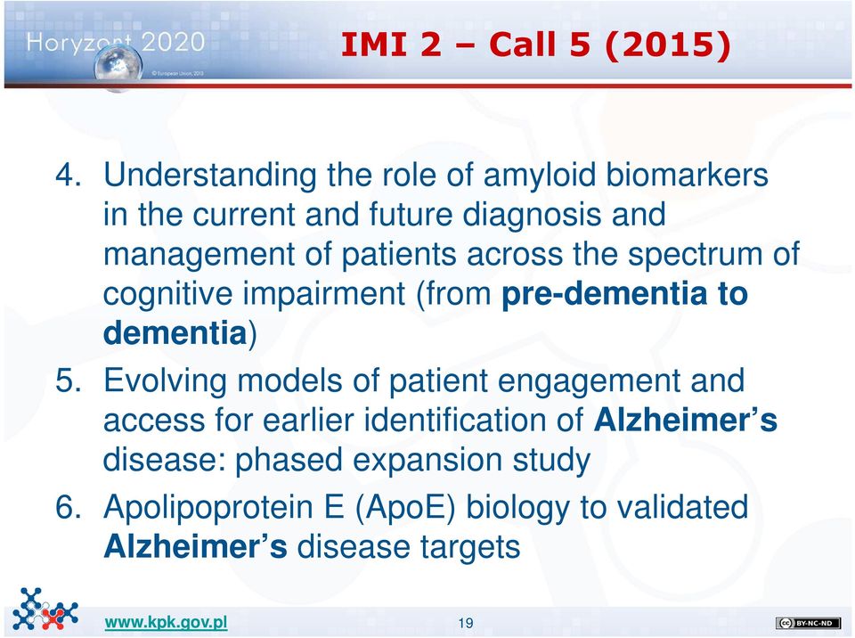 patients across the spectrum of cognitive impairment (from pre-dementia to dementia) 5.