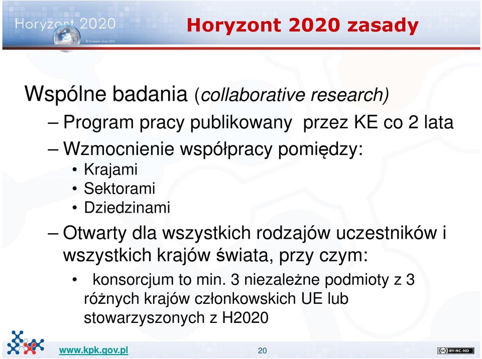 dla wszystkich rodzajów uczestników i wszystkich krajów świata, przy czym: konsorcjum to