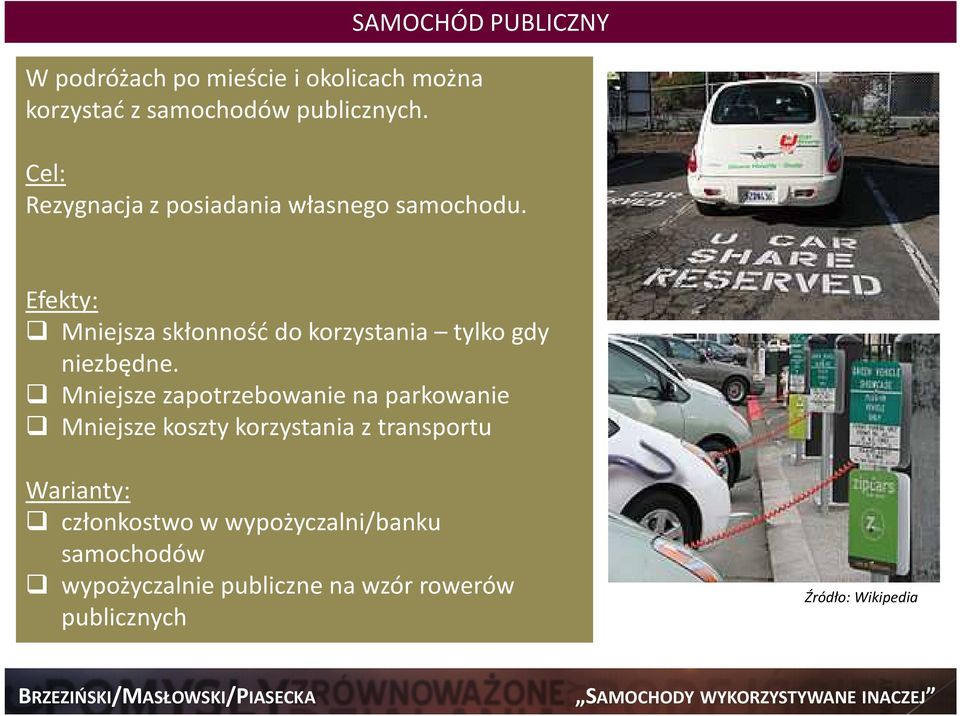 Efekty: Mniejsza skłonność do korzystania tylko gdy niezbędne.