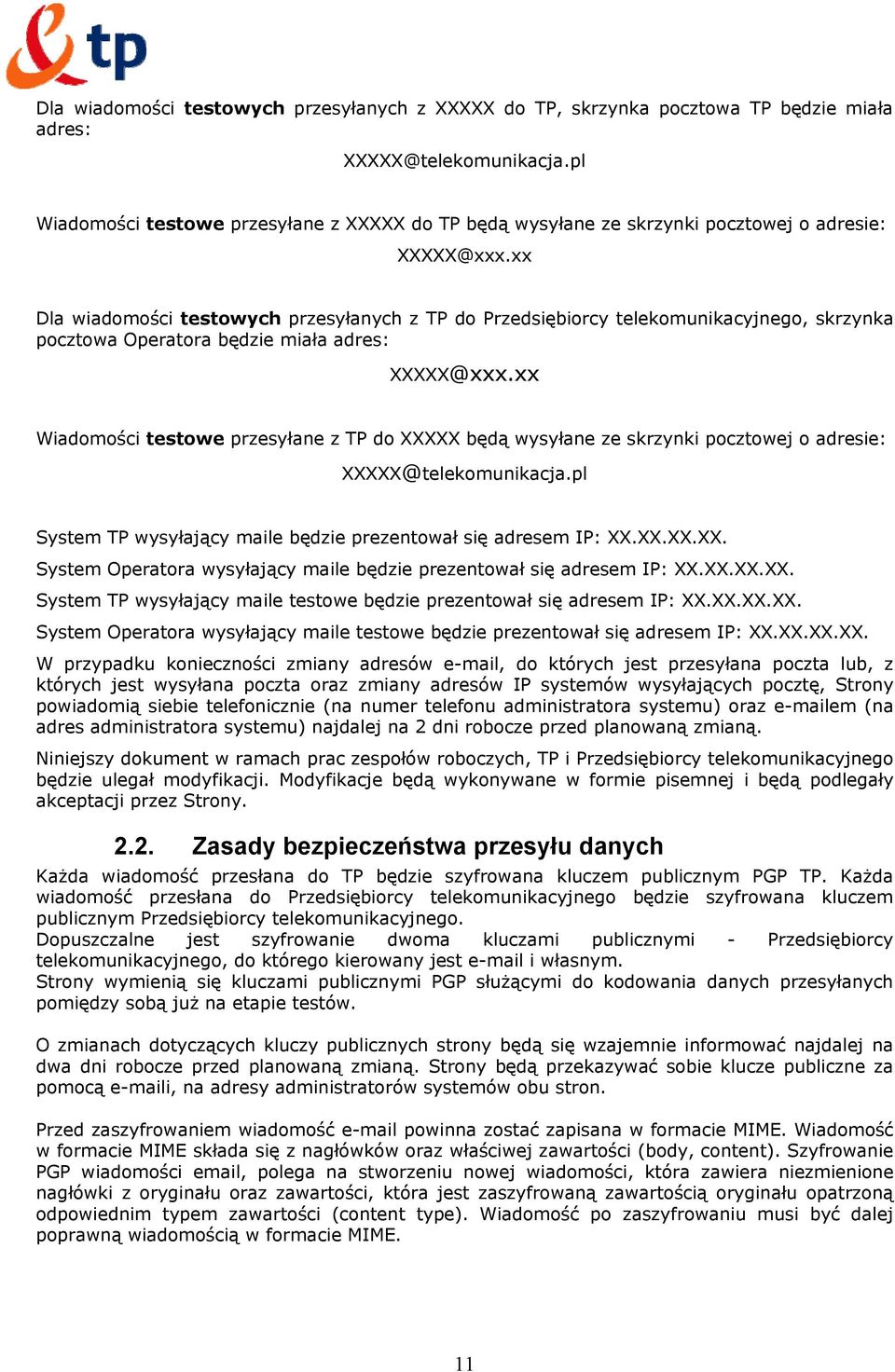 xx Dla wiadomości testowych przesyłanych z TP do Przedsiębiorcy telekomunikacyjnego, skrzynka pocztowa Operatora będzie miała adres: XXXXX@xxx.