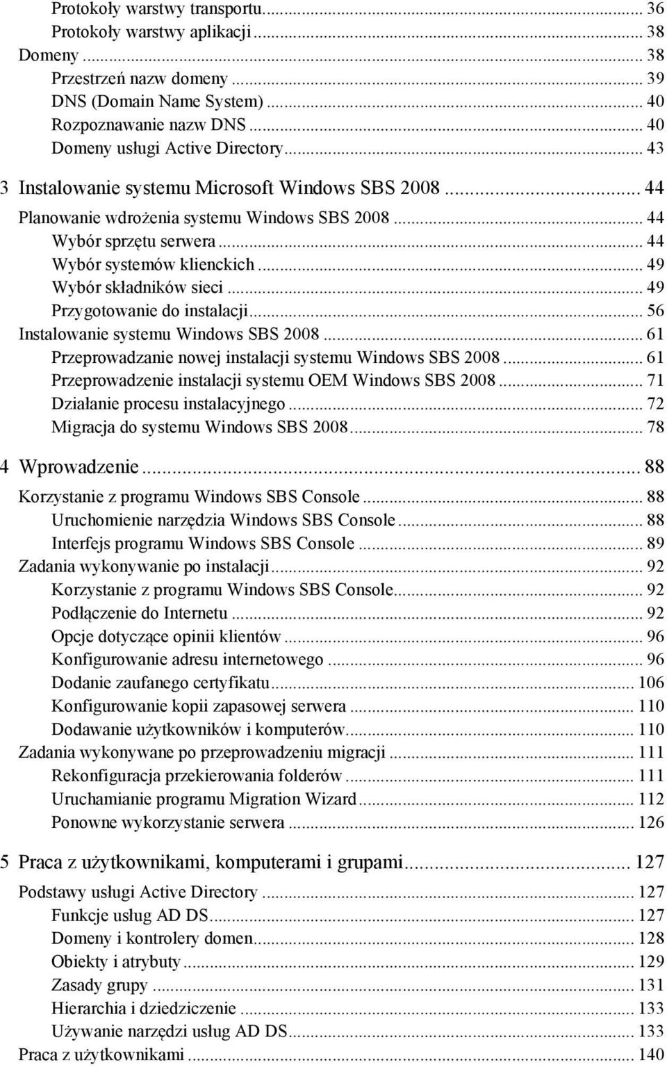 .. 49 Przygotowanie do instalacji... 56 Instalowanie systemu Windows SBS 2008... 61 Przeprowadzanie nowej instalacji systemu Windows SBS 2008.