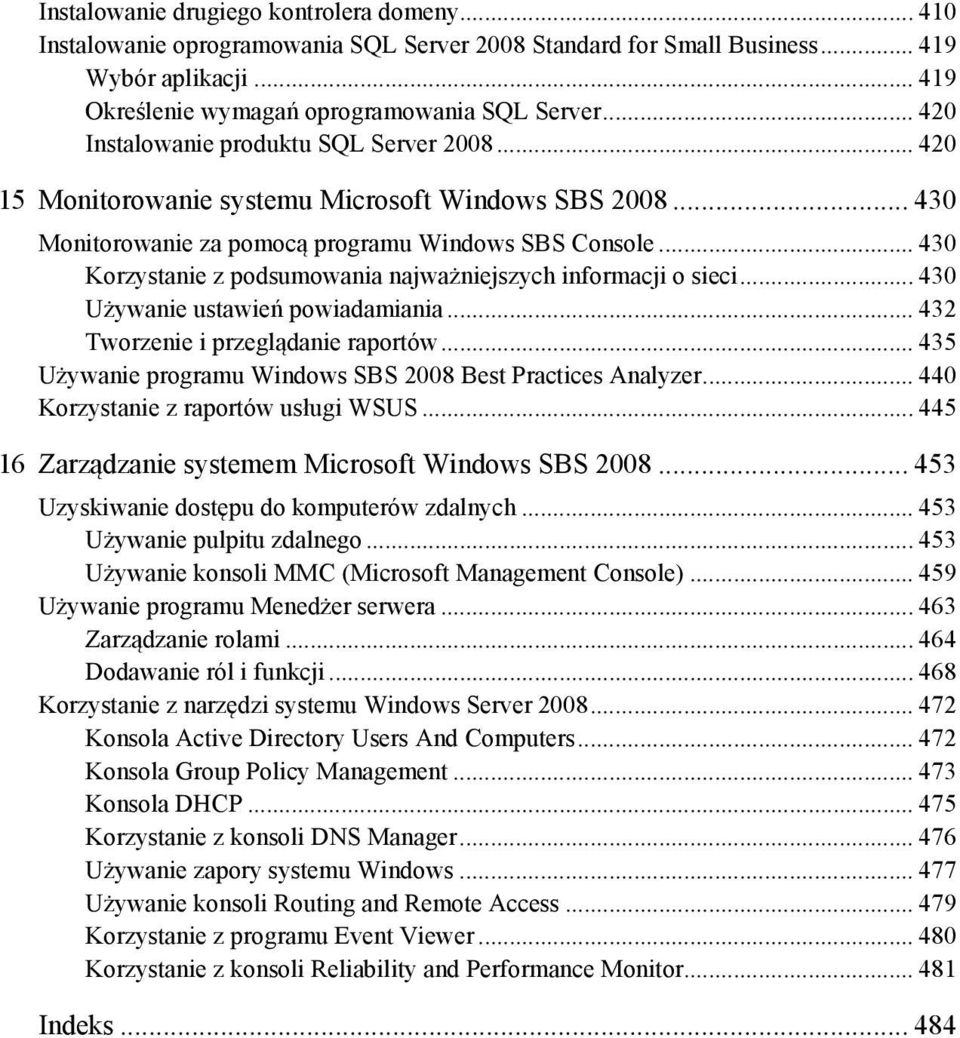 .. 430 Korzystanie z podsumowania najważniejszych informacji o sieci... 430 Używanie ustawień powiadamiania... 432 Tworzenie i przeglądanie raportów.