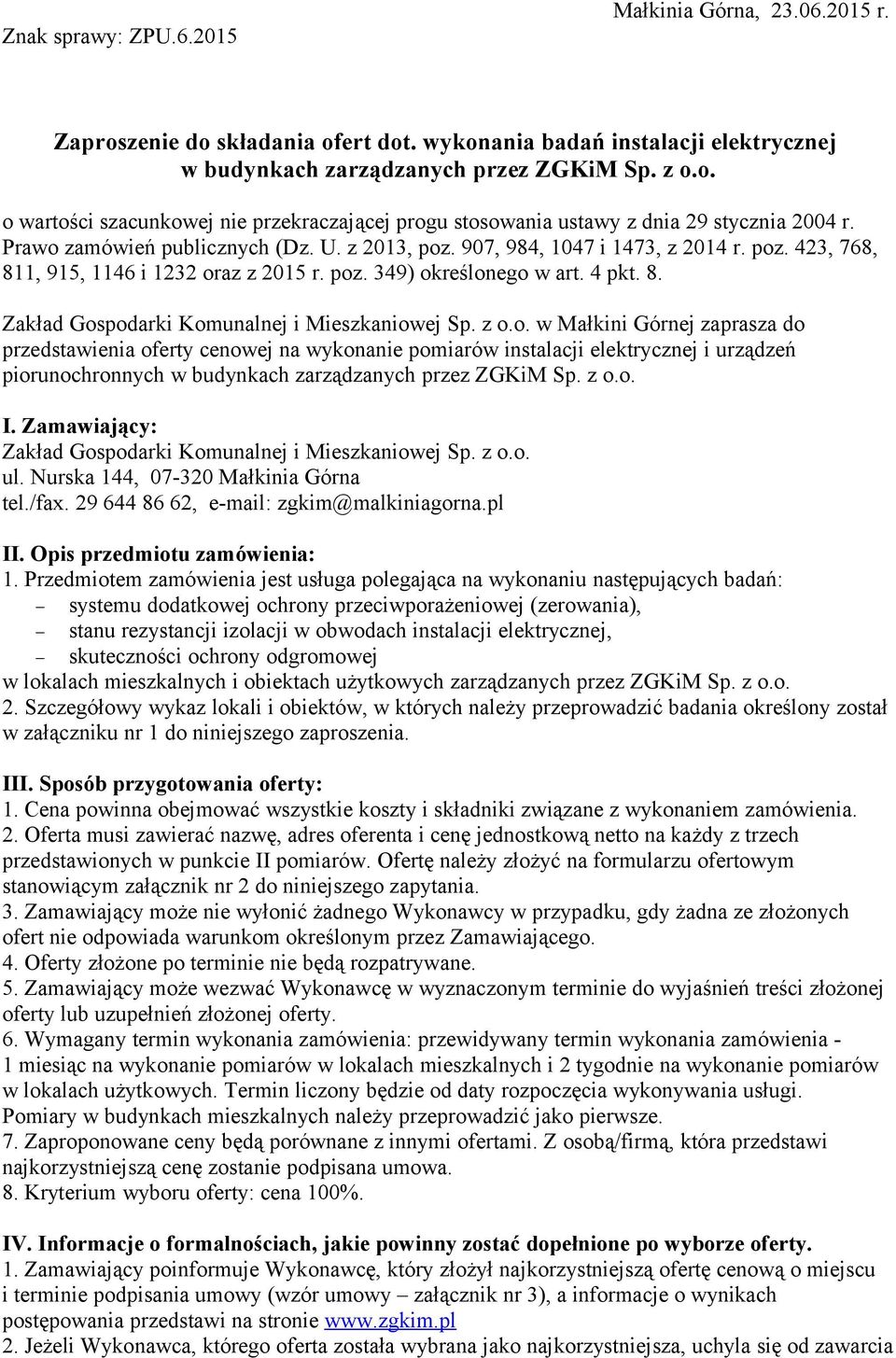 z o.o. w Małkini Górnej zaprasza do przedstawienia oferty cenowej na wykonanie pomiarów instalacji elektrycznej i urządzeń piorunochronnych w budynkach zarządzanych przez ZGKiM Sp. z o.o. I.