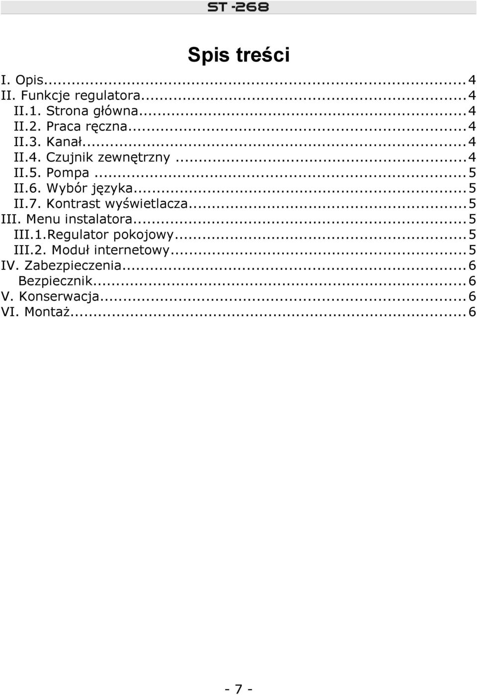 Kontrast wyświetlacza...5 III. Menu instalatora... 5 III.1.Regulator pokojowy...5 III.2.