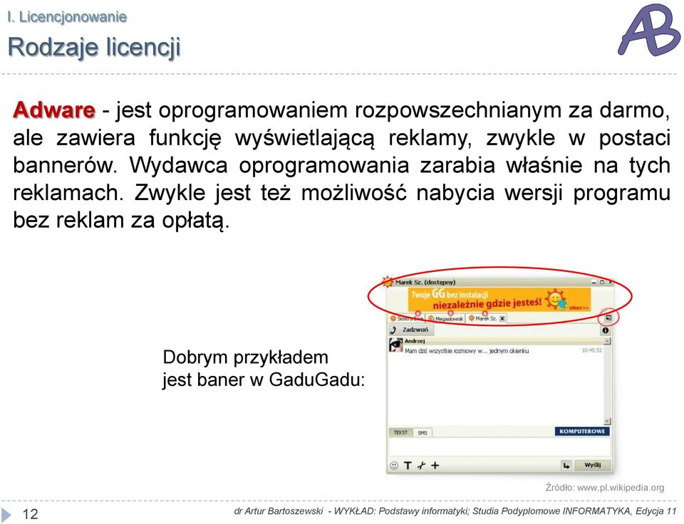 Wydawca oprogramowania zarabia właśnie na tych reklamach.