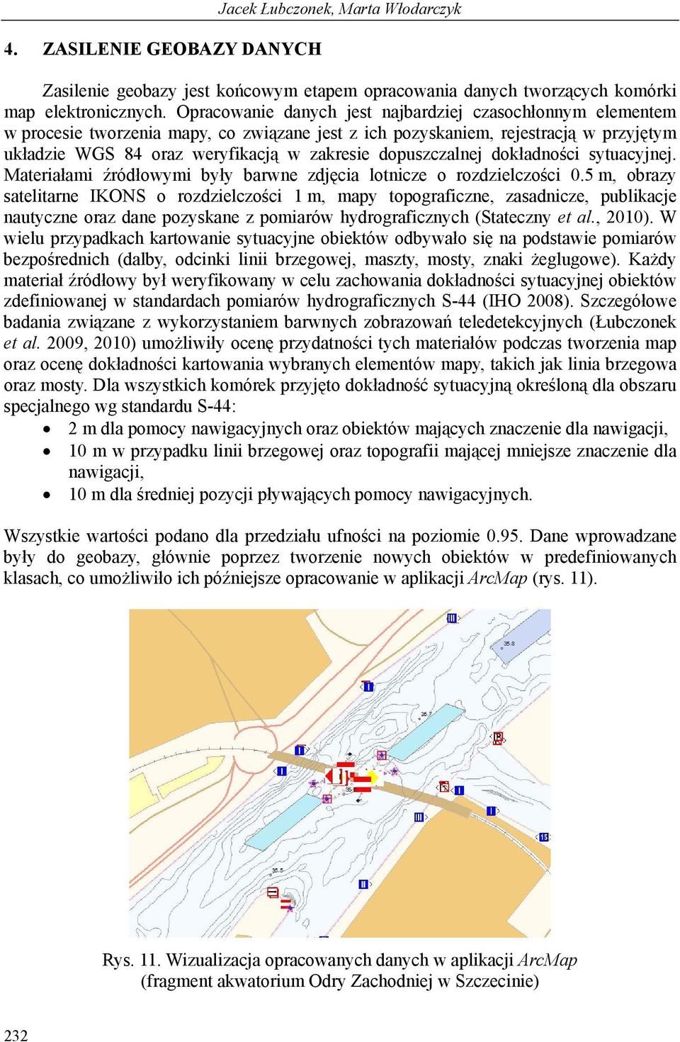 dopuszczalnej dokładności sytuacyjnej. Materiałami źródłowymi były barwne zdjęcia lotnicze o rozdzielczości 0.