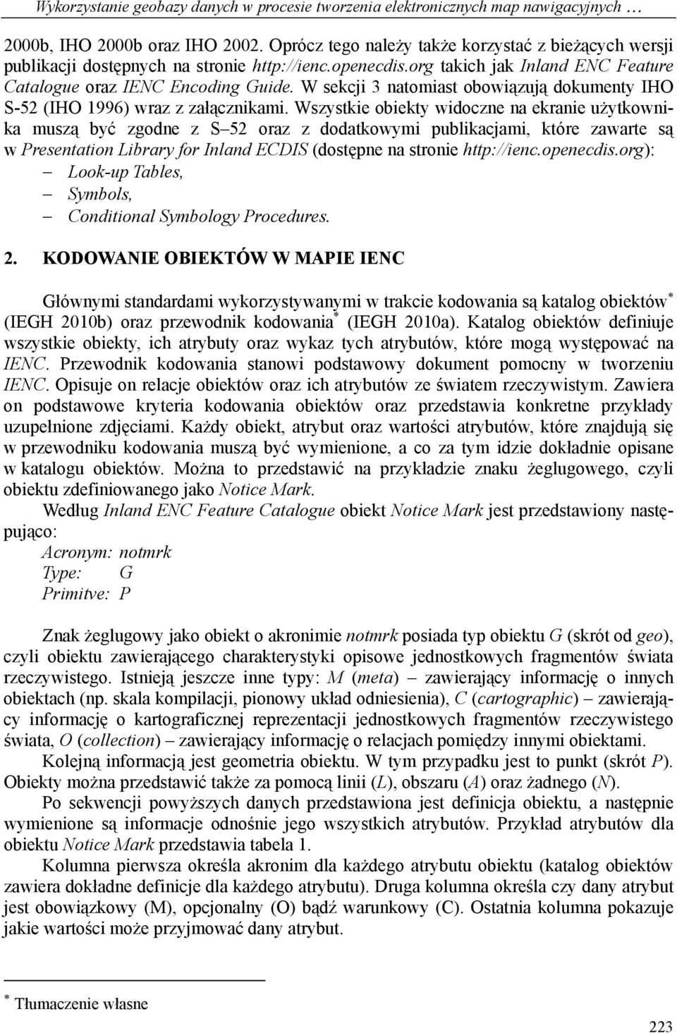 W sekcji 3 natomiast obowiązują dokumenty IHO S-52 (IHO 1996) wraz z załącznikami.