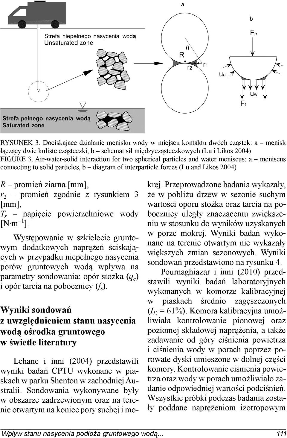 Air-water-solid interaction for two spherical particles and water meniscus: a meniscus connecting to solid particles, b diagram of interparticle forces (Lu and Likos 2004) R promień ziarna [mm], r 2