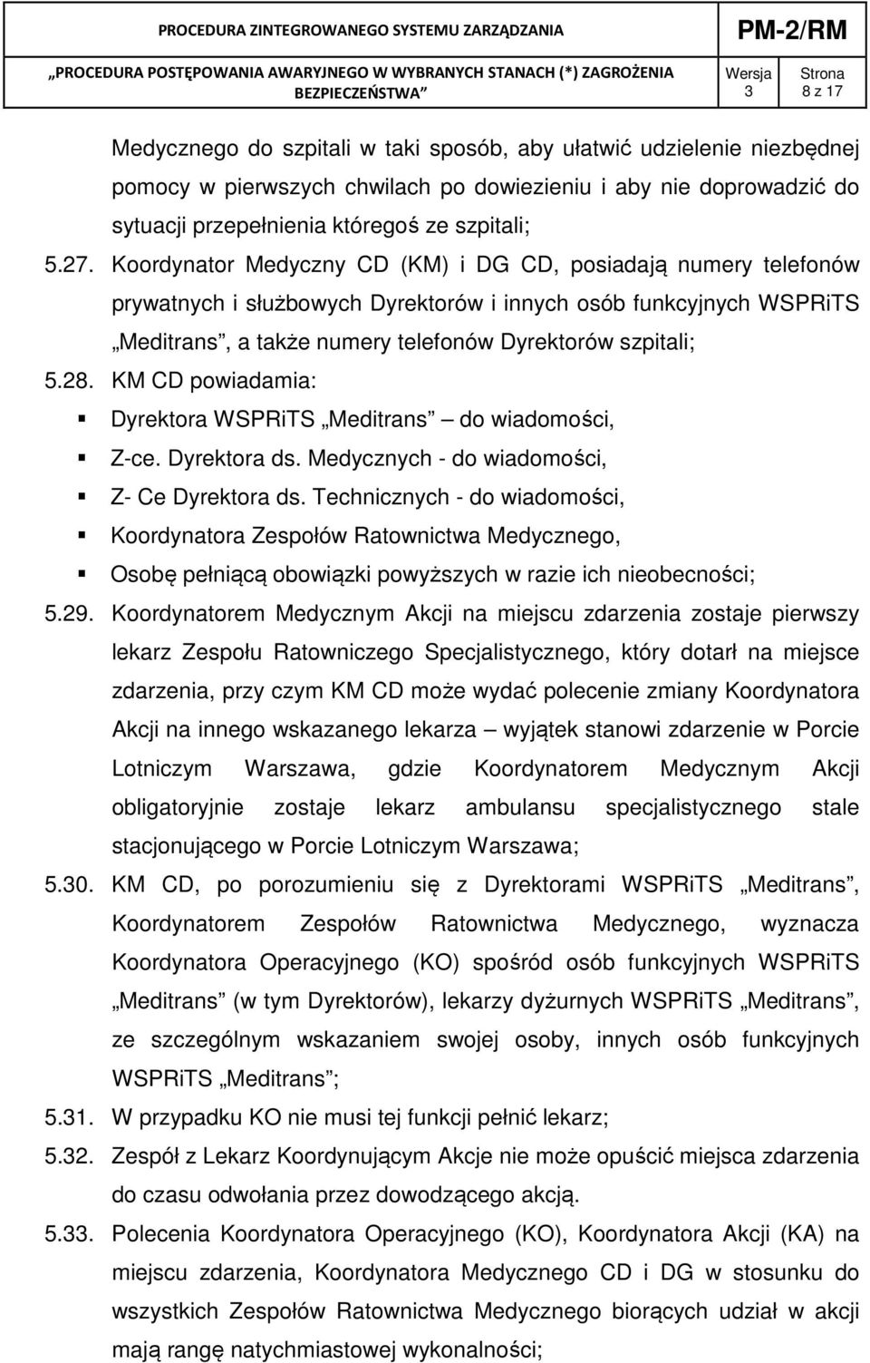 KM CD powiadamia: Dyrektora WSPRiTS Meditrans do wiadomości, Z-ce. Dyrektora ds. Medycznych - do wiadomości, Z- Ce Dyrektora ds.