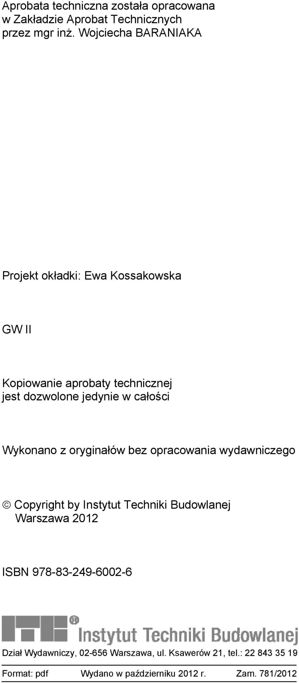 całości Wykonano z oryginałów bez opracowania wydawniczego Copyright by Instytut Techniki Budowlanej Warszawa 2012