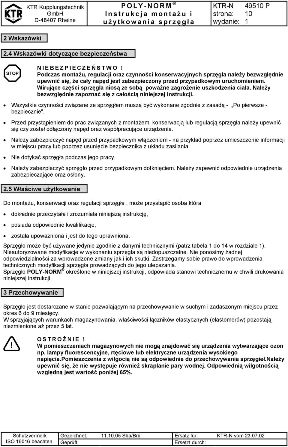 Wirujące części sprzęgła niosą ze sobą poważne zagrożenie uszkodzenia ciała. Należy bezwzględnie zapoznać się z całością niniejszej instrukcji.