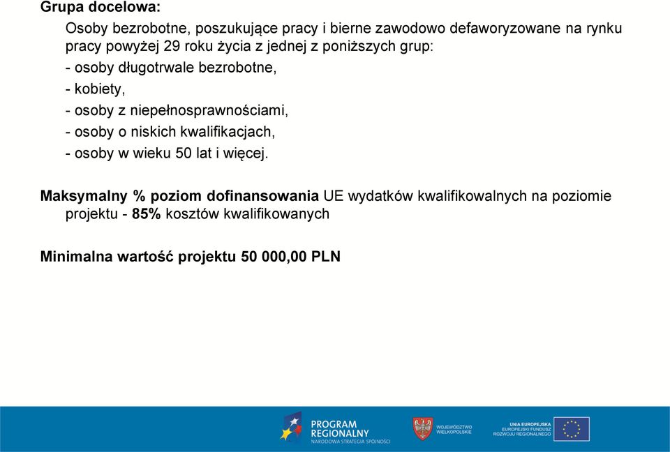 niepełnosprawnościami, - osoby o niskich kwalifikacjach, - osoby w wieku 50 lat i więcej.