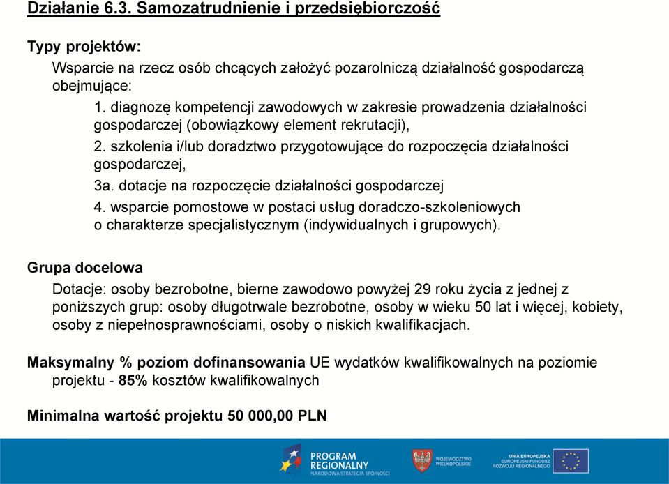 szkolenia i/lub doradztwo przygotowujące do rozpoczęcia działalności gospodarczej, 3a. dotacje na rozpoczęcie działalności gospodarczej 4.