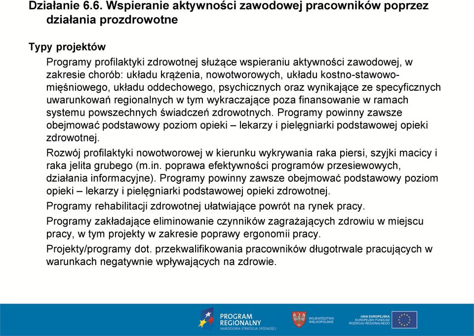 krążenia, nowotworowych, układu kostno-stawowomięśniowego, układu oddechowego, psychicznych oraz wynikające ze specyficznych uwarunkowań regionalnych w tym wykraczające poza finansowanie w ramach