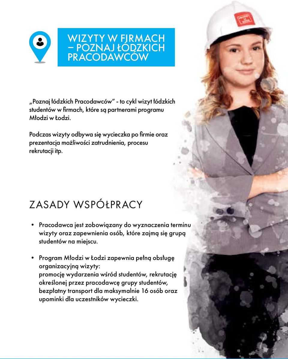 ZASADY WSPÓŁPRACY Pracodawca jest zobowiązany do wyznaczenia terminu wizyty oraz zapewnienia osób, które zajmą się grupą studentów na miejscu.