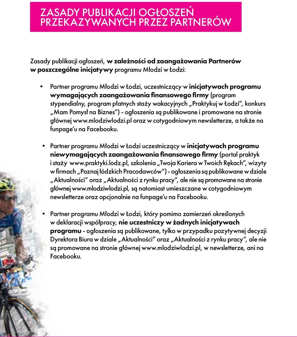 Biznes ) - ogłoszenia są publikowane i promowane na stronie głównej www.mlodziwlodzi.pl oraz w cotygodniowym newsletterze, a także na funpage u na Facebooku.