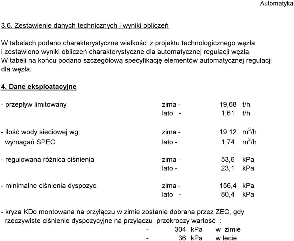 regulacji węzła. W tabeli na końcu podano szczegółową specyfikację elementów automatycznej regulacji dla węzła. 4.