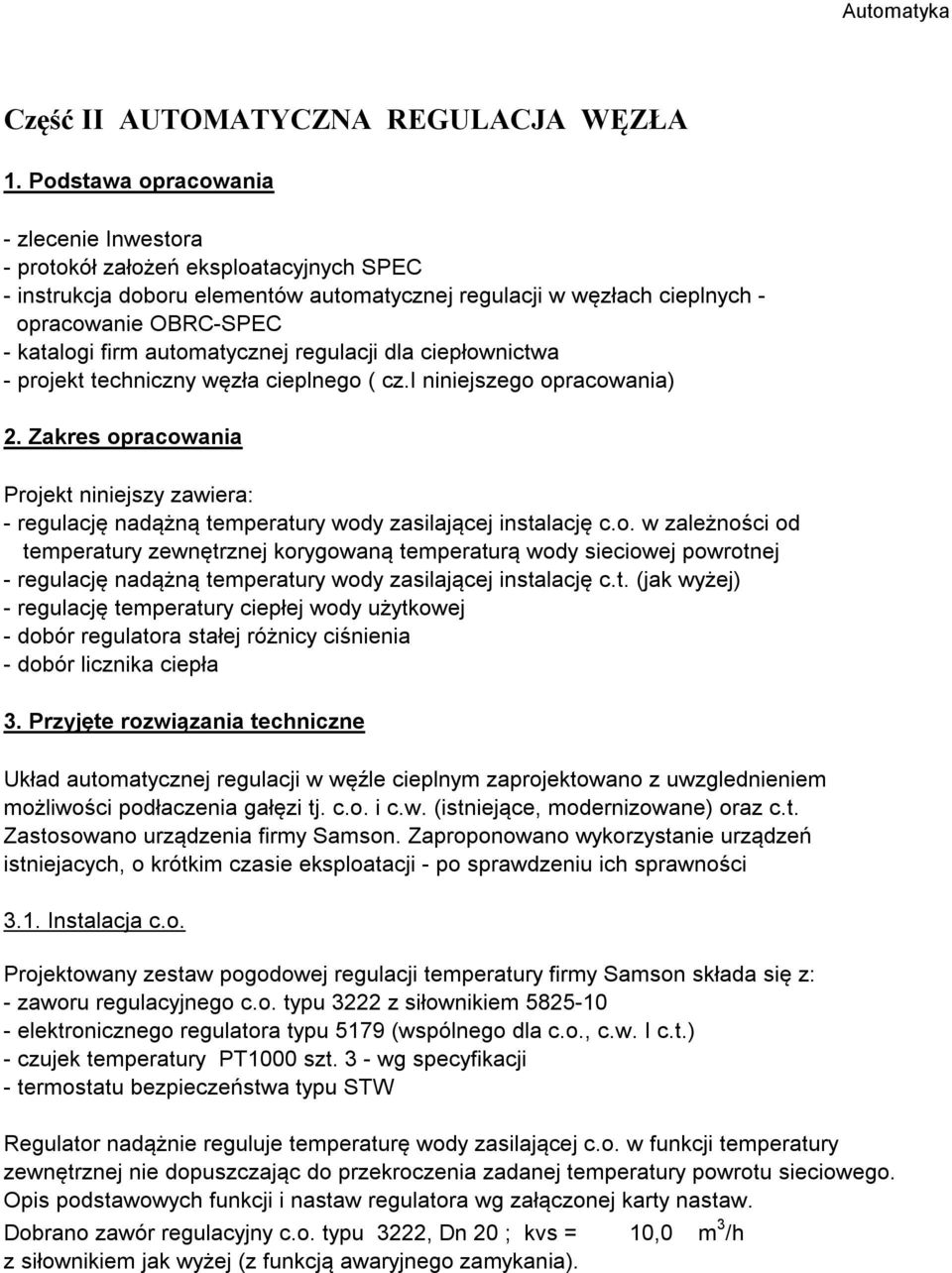 automatycznej regulacji dla ciepłownictwa - projekt techniczny węzła cieplnego ( cz.i niniejszego opracowania) 2.