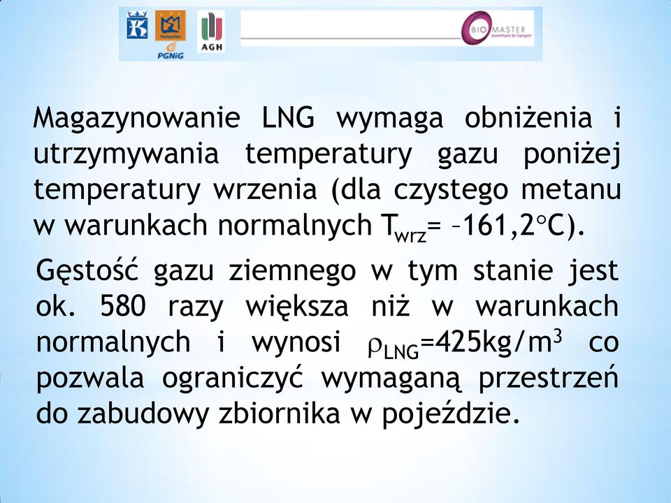 Gęstość gazu ziemnego w tym stanie jest ok.