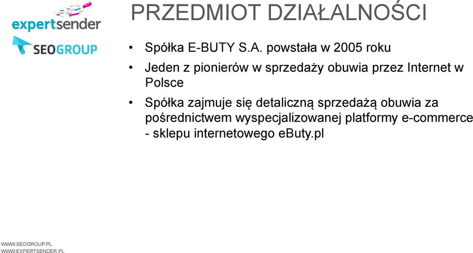 pionierów w sprzedaży obuwia przez Internet w Polsce Spółka