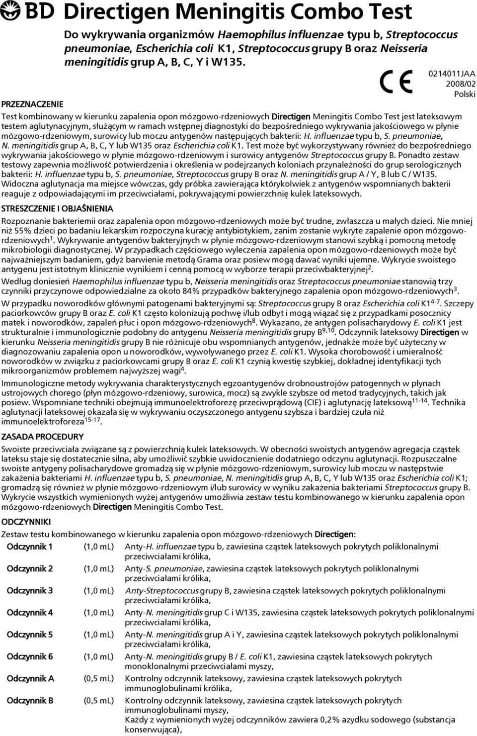 0214011JAA 2008/02 Polski PRZEZNACZENIE Test kombinowany w kierunku zapalenia opon mózgowo-rdzeniowych Directigen Meningitis Combo Test jest lateksowym testem aglutynacyjnym, s³u ¹cym w ramach