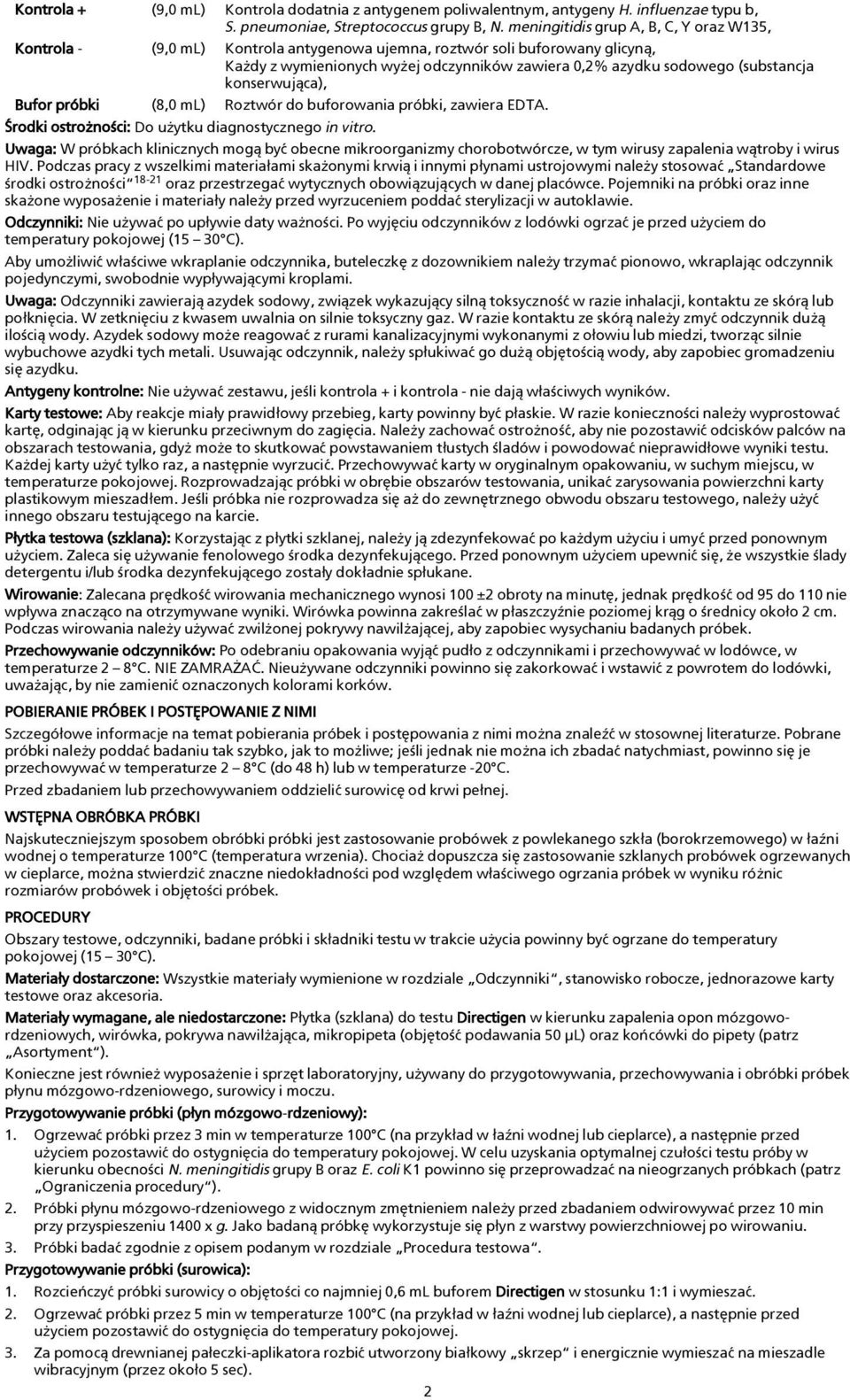 (substancja konserwuj¹ca), Bufor próbki (8,0 ml) Roztwór do buforowania próbki, zawiera EDTA. Œrodki ostro noœci: Do u ytku diagnostycznego in vitro.