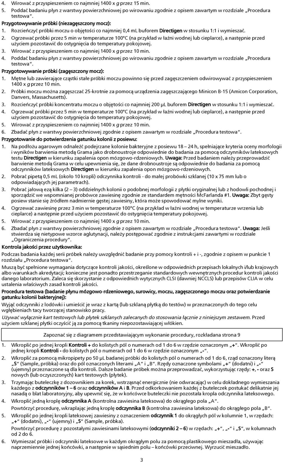 Ogrzewaæ próbki przez 5 min w temperaturze 100 C (na przyk³ad w ³aŸni wodnej lub cieplarce), a nastêpnie przed u yciem pozostawiæ do ostygniêcia do temperatury pokojowej. 3.