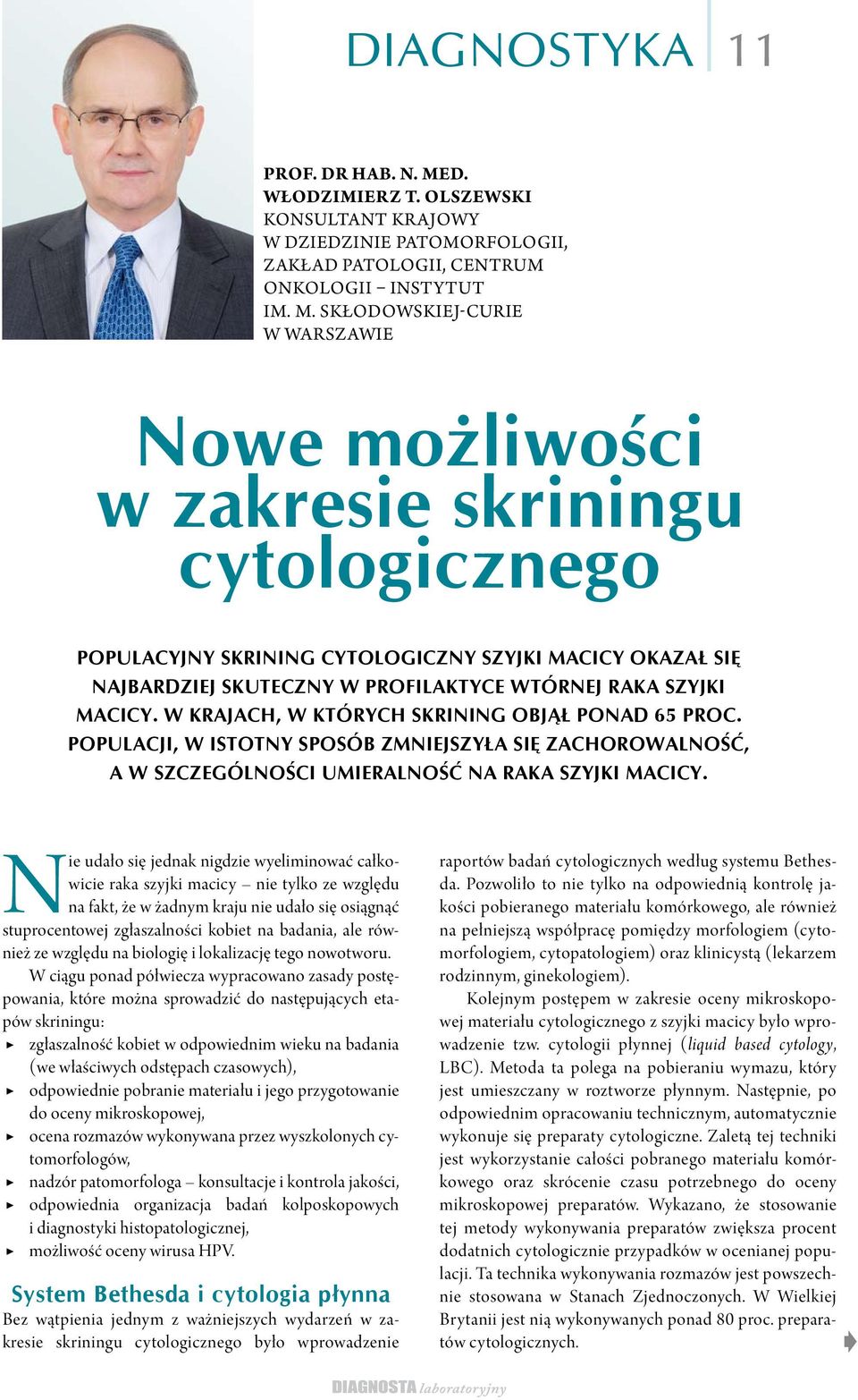 SKŁODOWSKIEJ-CURIE W WARSZAWIE Nowe możliwości w zakresie skriningu cytologicznego POPULACYJNY SKRINING CYTOLOGICZNY SZYJKI MACICY OKAZAŁ SIĘ NAJBARDZIEJ SKUTECZNY W PROFILAKTYCE WTÓRNEJ RAKA SZYJKI