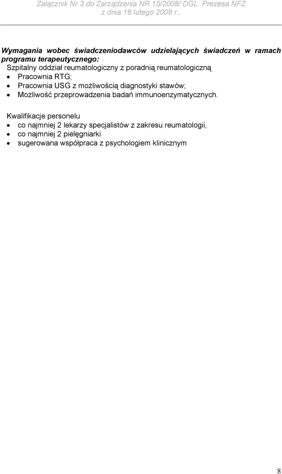 stawów; Możliwość przeprowadzenia badań immunoenzymatycznych.