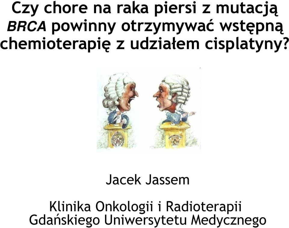 udziałem cisplatyny?