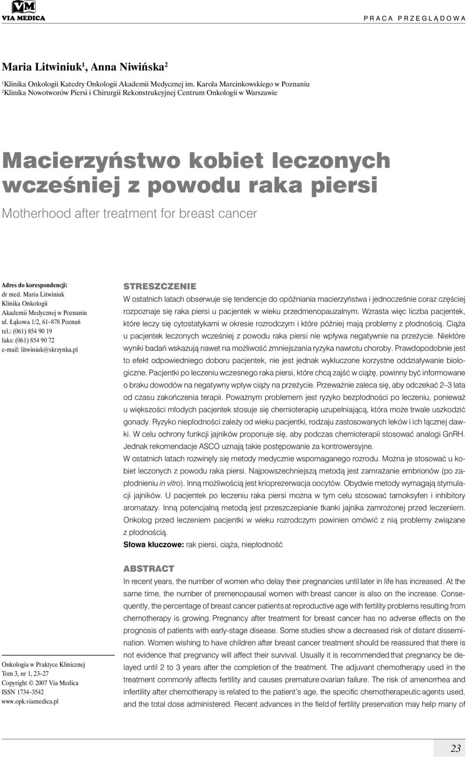 treatment for breast cancer Adres do korespondencji: dr med. Maria Litwiniuk Klinika Onkologii Akademii Medycznej w Poznaniu ul. Łąkowa 1/2, 61 878 Poznań tel.