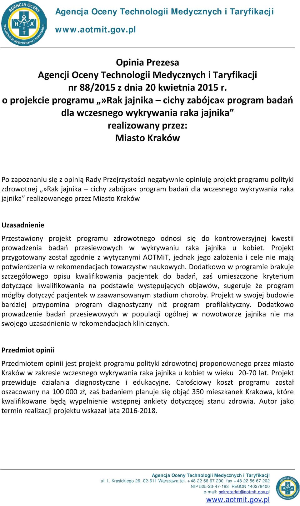 projekt programu polityki zdrowotnej»rak jajnika cichy zabójca«program badań dla wczesnego wykrywania raka jajnika realizowanego przez Miasto Kraków Uzasadnienie Przestawiony projekt programu