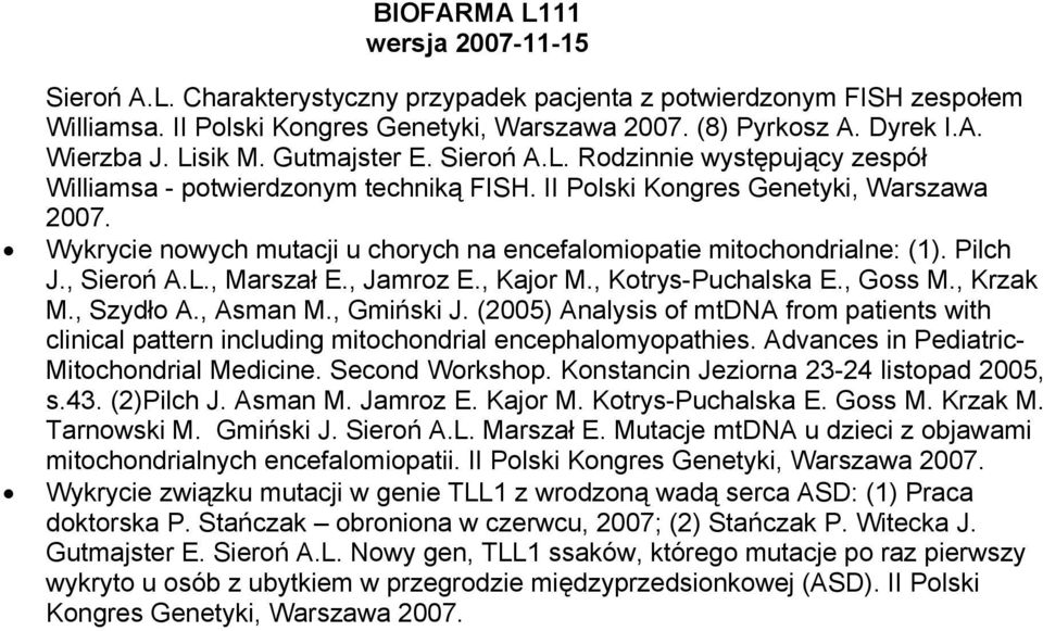 Pilch J., Sieroń A.L., Marszał E., Jamroz E., Kajor M., Kotrys-Puchalska E., Goss M., Krzak M., Szydło A., Asman M., Gmiński J.