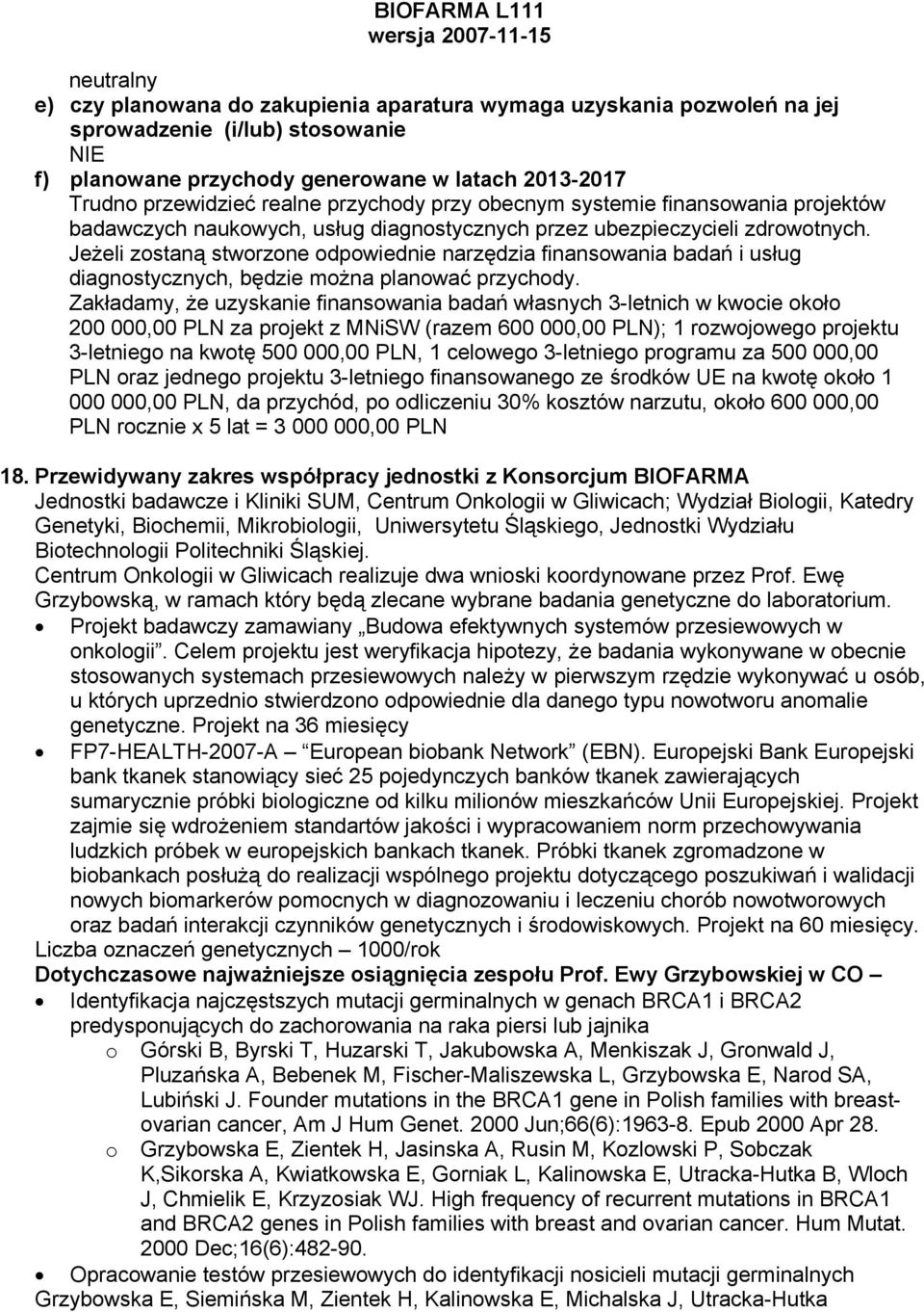 Jeżeli zostaną stworzone odpowiednie narzędzia finansowania badań i usług diagnostycznych, będzie można planować przychody.