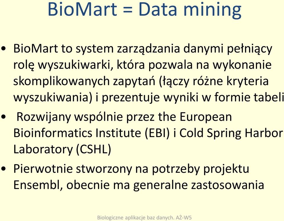 formie tabeli Rozwijany wspólnie przez the European Bioinformatics Institute (EBI) i Cold Spring