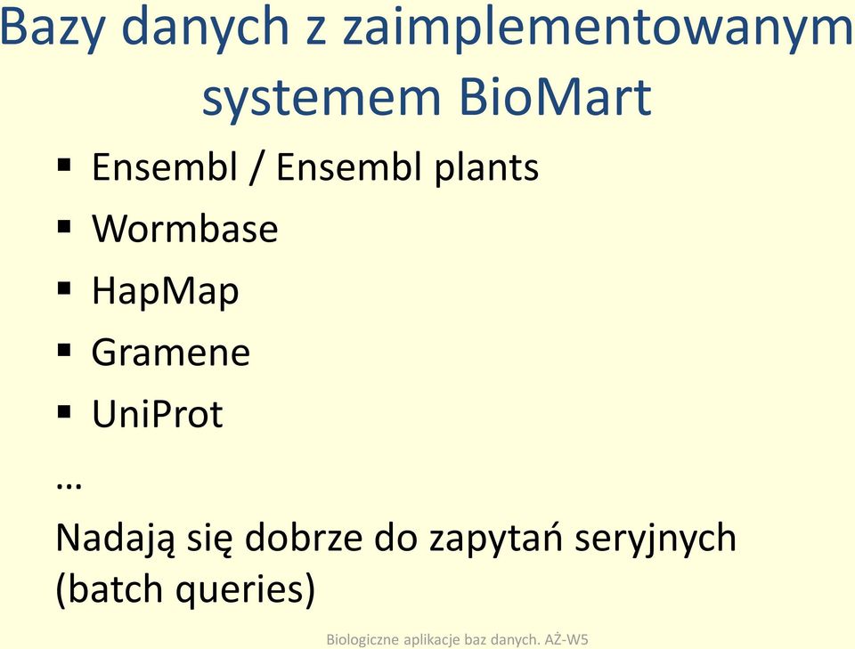 plants Wormbase HapMap Gramene UniProt