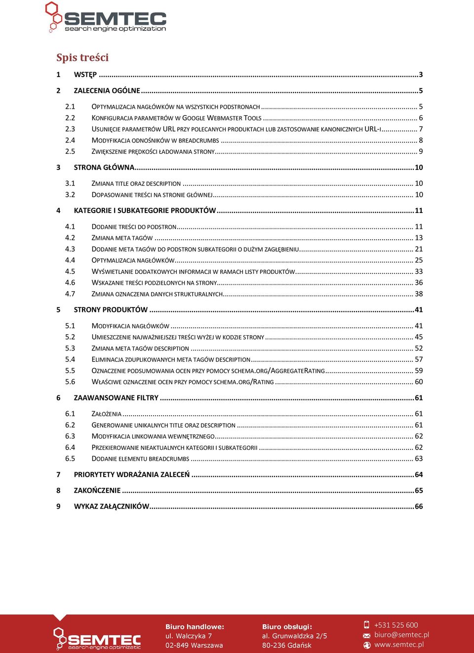 .. 9 3 STRONA GŁÓWNA... 10 3.1 ZMIANA TITLE ORAZ DESCRIPTION... 10 3.2 DOPASOWANIE TREŚCI NA STRONIE GŁÓWNEJ... 10 4 KATEGORIE I SUBKATEGORIE PRODUKTÓW... 11 4.1 DODANIE TREŚCI DO PODSTRON... 11 4.2 ZMIANA META TAGÓW.