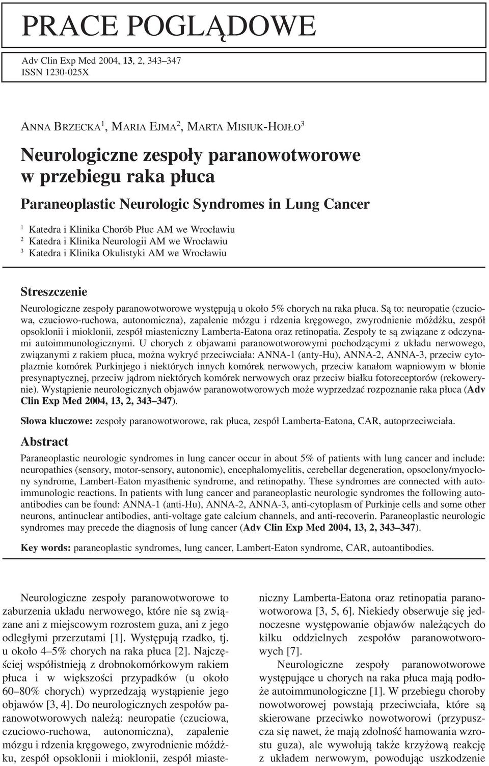 Neurologiczne zespoły paranowotworowe występują u około 5% chorych na raka płuca.