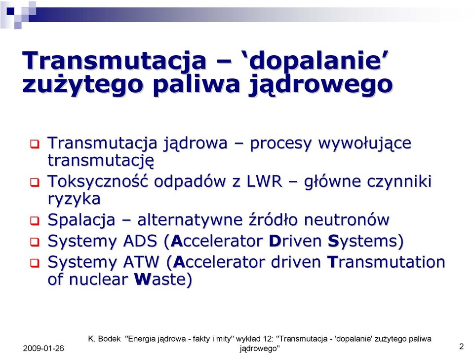 (Acceleratr( Driven Systems) Systemy ATW (Acceleratr( driven Transmutatin f nuclear Waste) K.