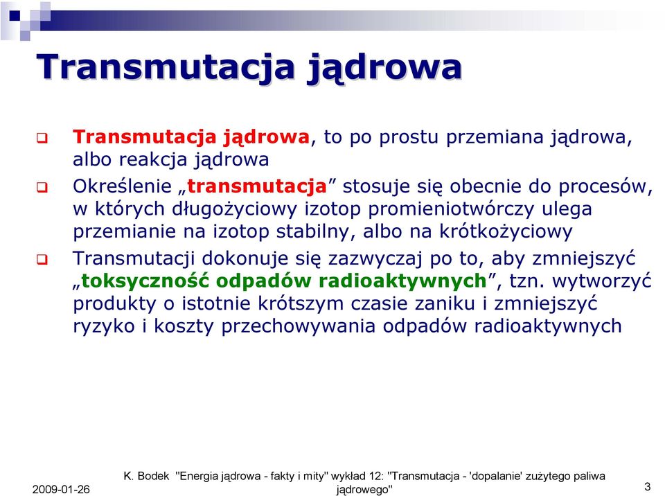 zazwyczaj p t, aby zmniejszyć tksycznść dpadów radiaktywnych, tzn.