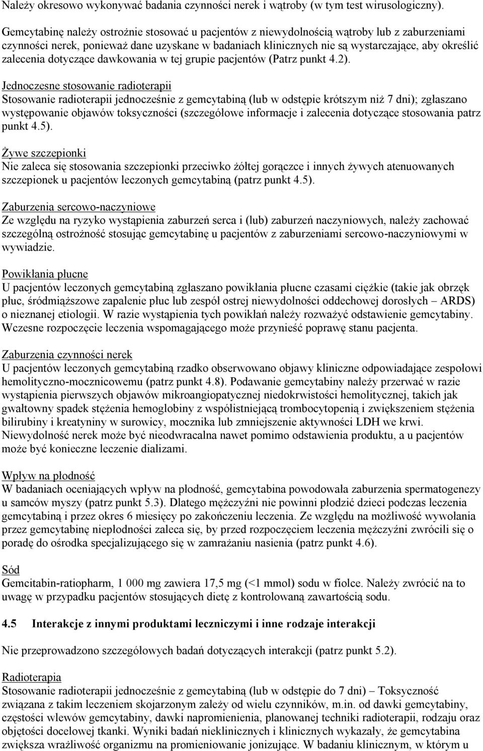zalecenia dotyczące dawkowania w tej grupie pacjentów (Patrz punkt 4.2).