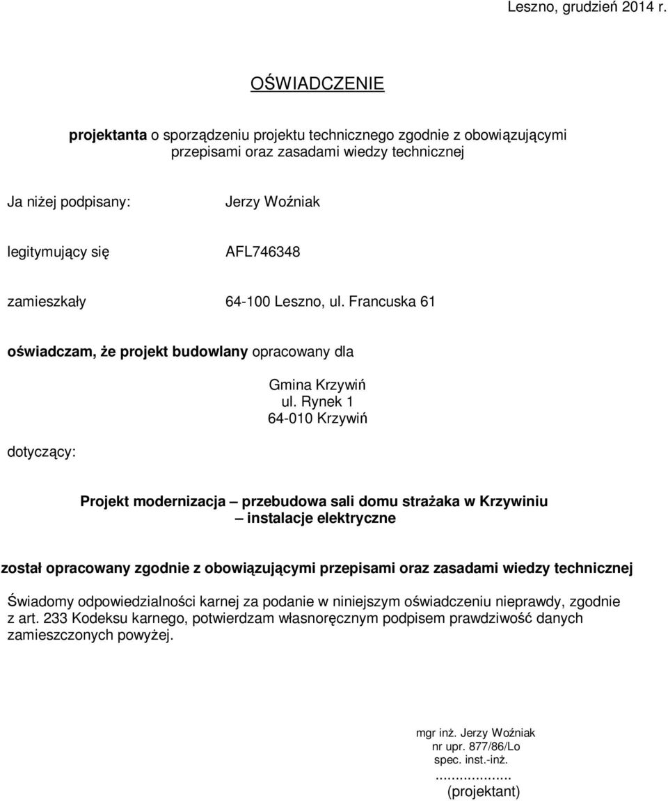 zamieszkały 64-100 Leszno, ul. Francuska 61 oświadczam, że projekt budowlany opracowany dla dotyczący: Gmina Krzywiń ul.