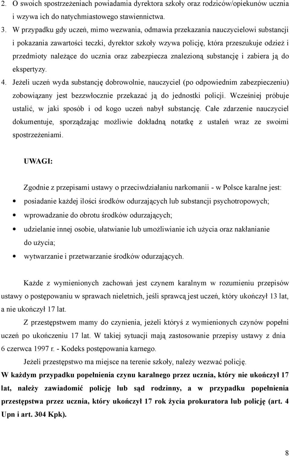 ucznia oraz zabezpiecza znalezioną substancję i zabiera ją do ekspertyzy. 4.