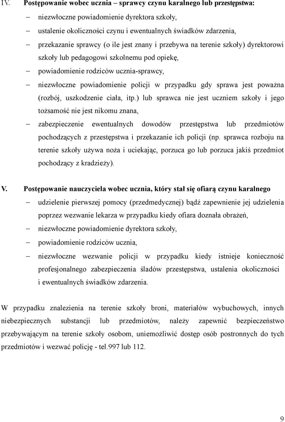 jest poważna (rozbój, uszkodzenie ciała, itp.