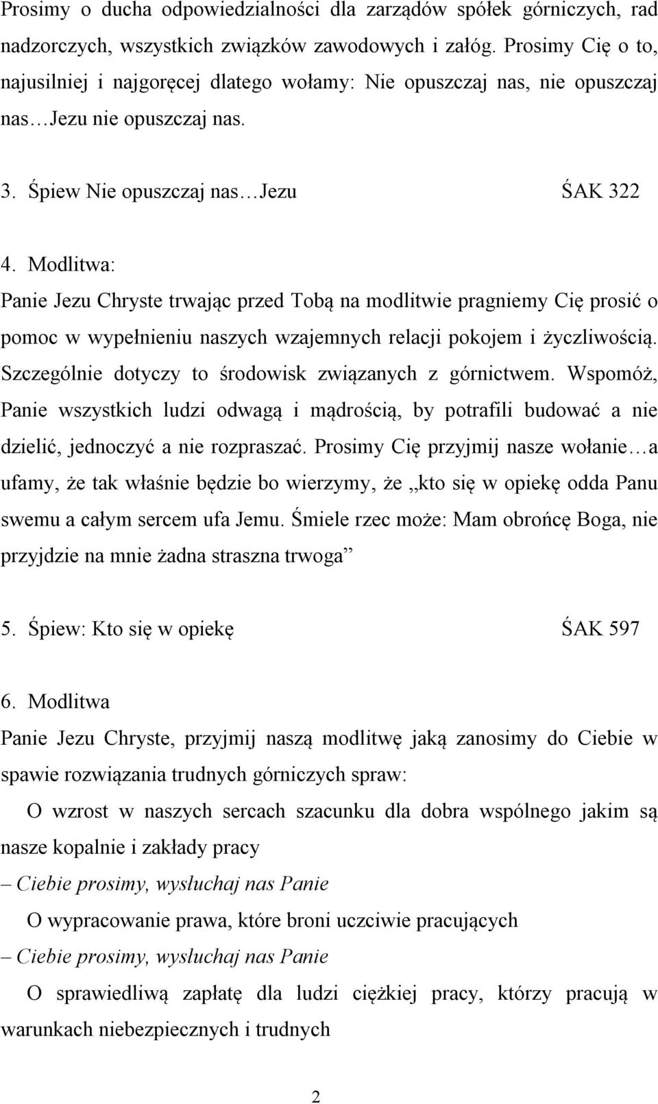 Modlitwa: Panie Jezu Chryste trwając przed Tobą na modlitwie pragniemy Cię prosić o pomoc w wypełnieniu naszych wzajemnych relacji pokojem i życzliwością.