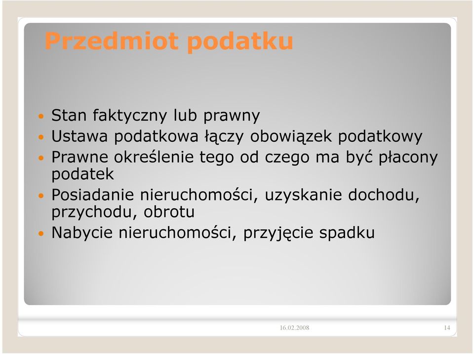 płacony podatek Posiadanie nieruchomości, uzyskanie dochodu,