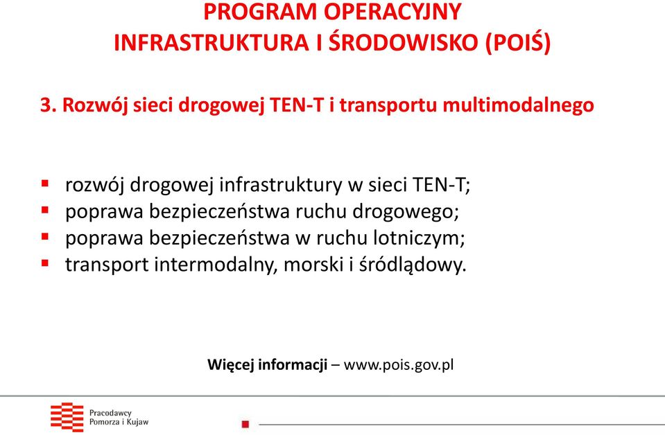 infrastruktury w sieci TEN-T; poprawa bezpieczeństwa ruchu drogowego; poprawa