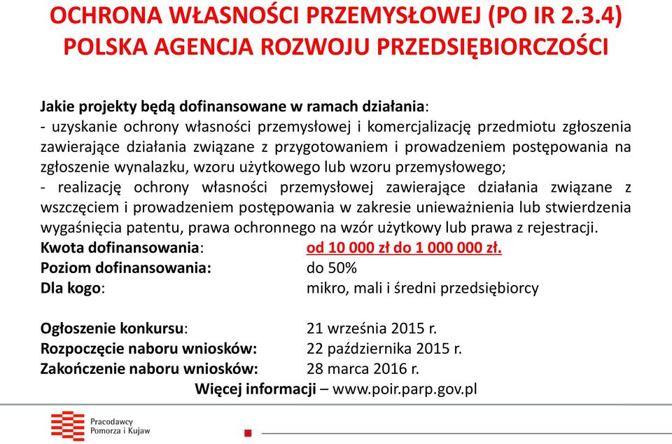 działania związane z przygotowaniem i prowadzeniem postępowania na zgłoszenie wynalazku, wzoru użytkowego lub wzoru przemysłowego; - realizację ochrony własności przemysłowej zawierające działania