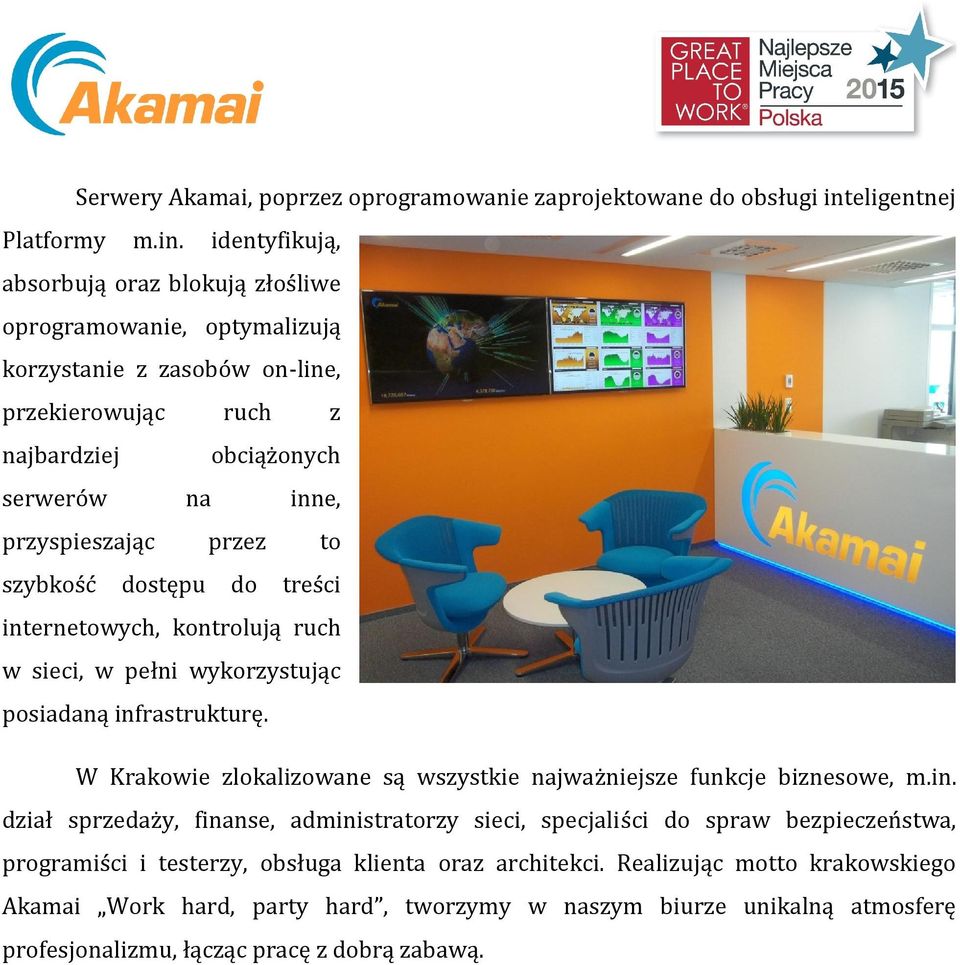 identyfikują, absorbują oraz blokują złośliwe oprogramowanie, optymalizują korzystanie z zasobów on-line, przekierowując najbardziej serwerów przyspieszając szybkość ruch obciążonych na dostępu